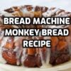 Bread Machine Monkey Bread recipe