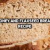 Honey and Flaxseed Bread Recipe