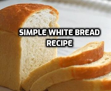 Simple White Bread Recipe