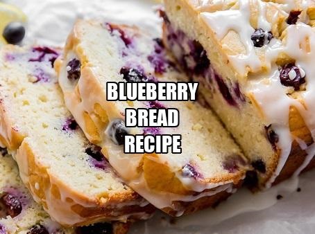 Blueberry Bread Recipe