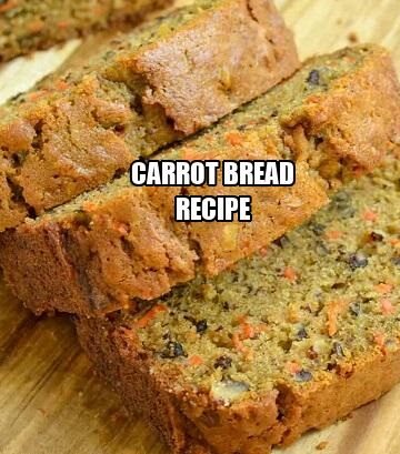 Carrot Bread Recipe