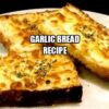 Garlic Bread Recipe