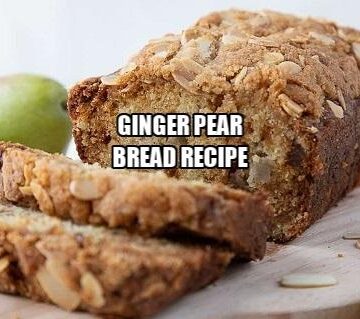 Ginger Pear Bread Recipe