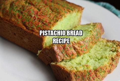 Pistachio Bread Recipe