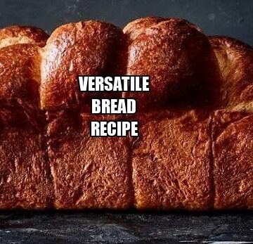 Versatile Bread Recipe