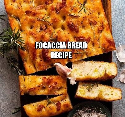 Focaccia Bread Recipe