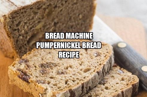 Bread Machine Pumpernickel Bread Recipe