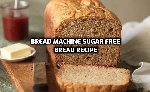 Bread Machine Sugar Free Bread Recipe