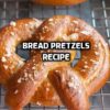 Bread Pretzels Recipe