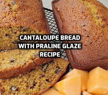 Cantaloupe Bread with Praline Glaze Recipe