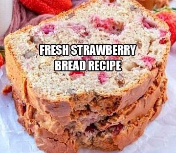 Fresh Strawberry Bread Recipe