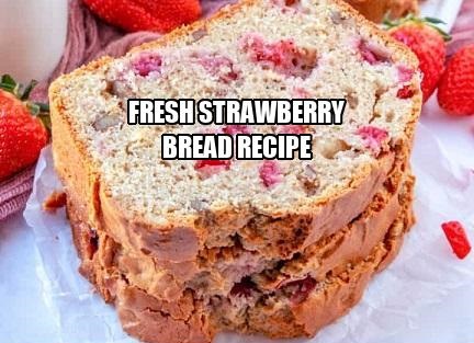 Fresh Strawberry Bread Recipe