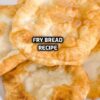 Fry Bread Recipe