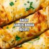 Great Garlic Bread Recipe