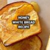 Honey White Bread Recipe