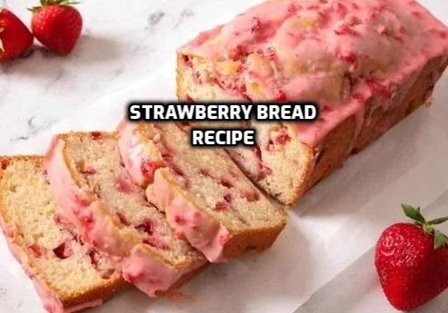 Strawberry Bread Recipe