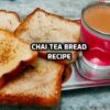 Chai Tea Bread Recipe