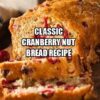 Classic Cranberry Nut Bread Recipe