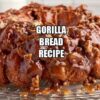 Gorilla Bread Recipe