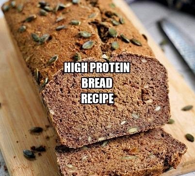 High Protein Bread Recipe