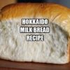 Hokkaido Milk Bread Recipe