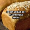 Honey Wheat Oat Flour Bread Machine Bread Recipe