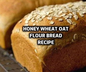 Honey Wheat Oat Flour Bread Machine Bread Recipe