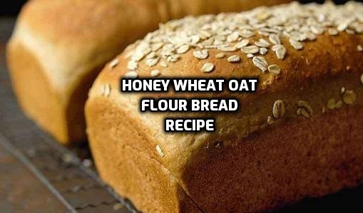 Honey Wheat Oat Flour Bread Machine Bread Recipe