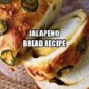 Jalapeno Bread Recipe