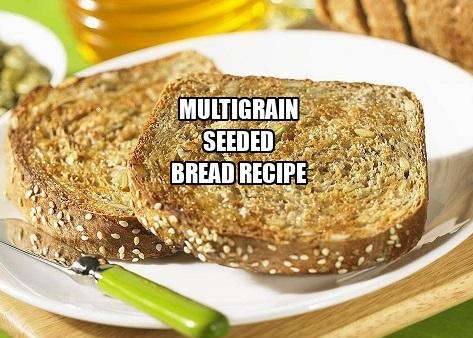 Multigrain Seeded Bread Recipe