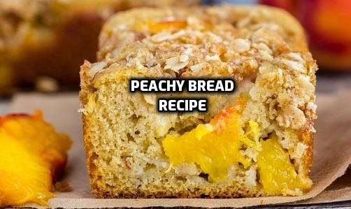 Peachy Bread Recipe