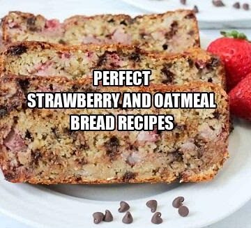 Perfect Strawberry and Oatmeal Bread Recipe