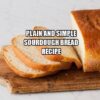 Plain and Simple Sourdough Bread Recipe