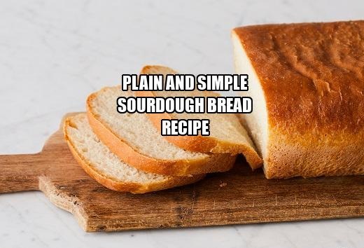 Plain and Simple Sourdough Bread Recipe