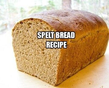 Spelt Bread Recipe