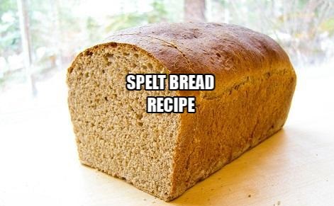 Spelt Bread Recipe