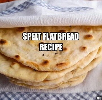 Spelt Flat Bread Recipe