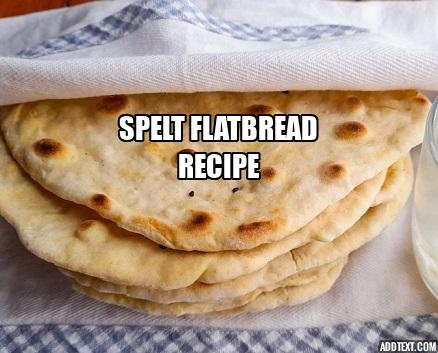 Spelt Flat Bread Recipe