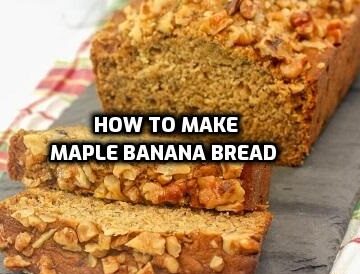 how to make Maple Banana Bread