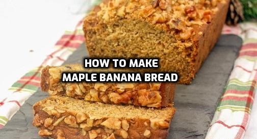 how to make Maple Banana Bread