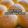 how to make Potato Bread Recipe