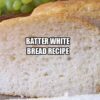 Batter White Bread Recipe