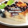 Blueberry Bread Pudding Recipe