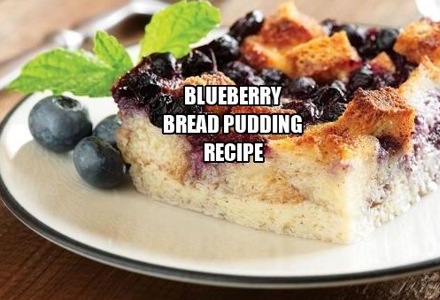 Blueberry Bread Pudding Recipe