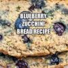 Blueberry Zucchini Bread Recipe