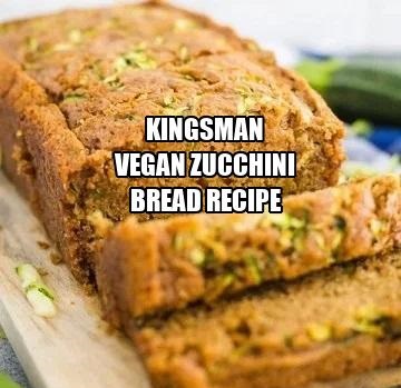 Kingsman Vegan Zucchini Bread Recipe