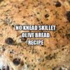 No Knead Skillet Olive Bread Recipe