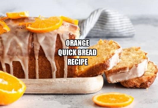 Orange Quick Bread Recipe