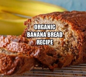 Organic Banana Bread Recipe