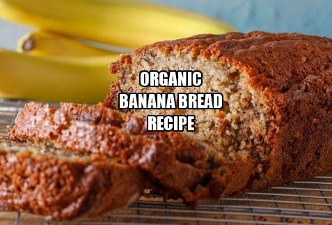 Organic Banana Bread Recipe